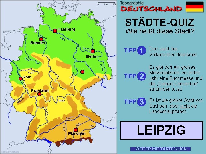 STÄDTE-QUIZ Hamburg W es er Bremen Wie heißt diese Stadt? Elb e Od er