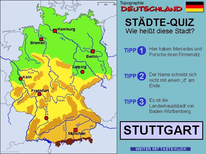 STÄDTE-QUIZ Hamburg W es er Bremen Wie heißt diese Stadt? Elb e Od er