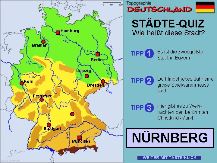 STÄDTE-QUIZ Hamburg W es er Bremen Wie heißt diese Stadt? Elb e Od er