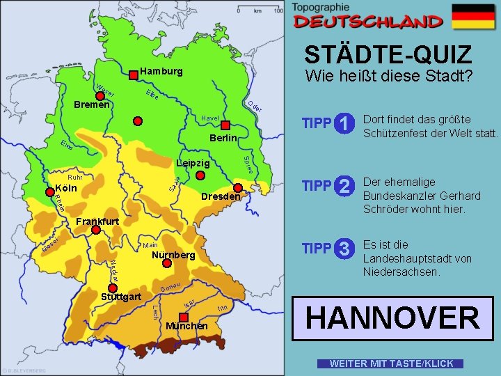 STÄDTE-QUIZ Hamburg W es er Bremen Wie heißt diese Stadt? Elb e Od er