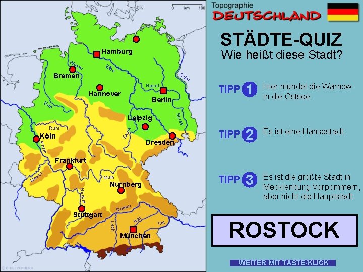 STÄDTE-QUIZ Hamburg W es Wie heißt diese Stadt? Elb er e Bremen Od er