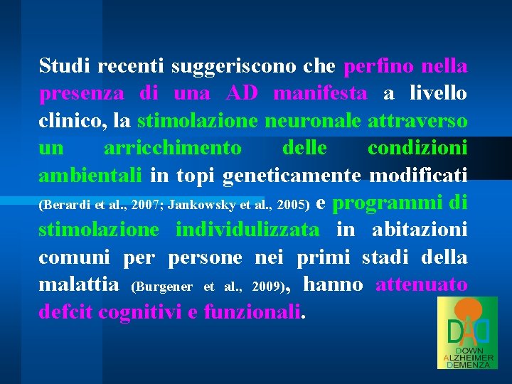 Studi recenti suggeriscono che perfino nella presenza di una AD manifesta a livello clinico,