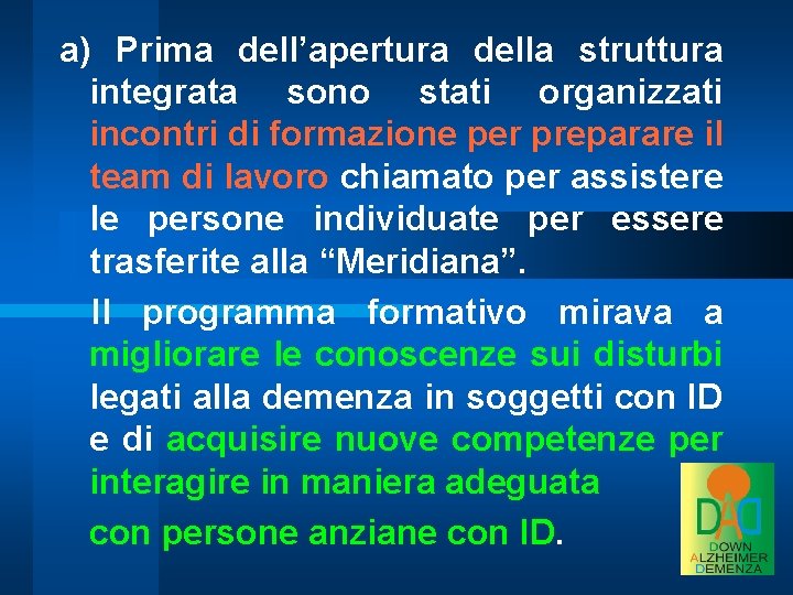 a) Prima dell’apertura della struttura integrata sono stati organizzati incontri di formazione per preparare