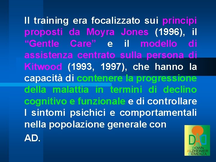 Il training era focalizzato sui principi proposti da Moyra Jones (1996), il “Gentle Care”