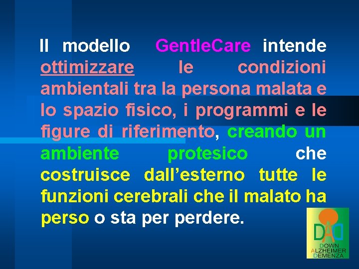 Il modello Gentle. Care intende ottimizzare le condizioni ambientali tra la persona malata e