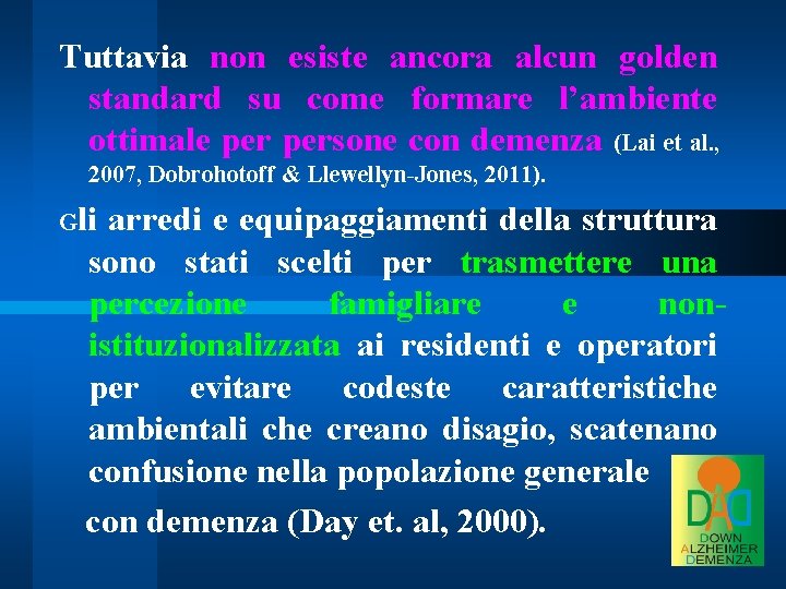 Tuttavia non esiste ancora alcun golden standard su come formare l’ambiente ottimale persone con