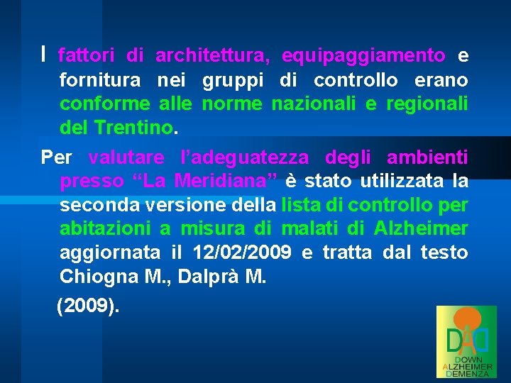 I fattori di architettura, equipaggiamento e fornitura nei gruppi di controllo erano conforme alle