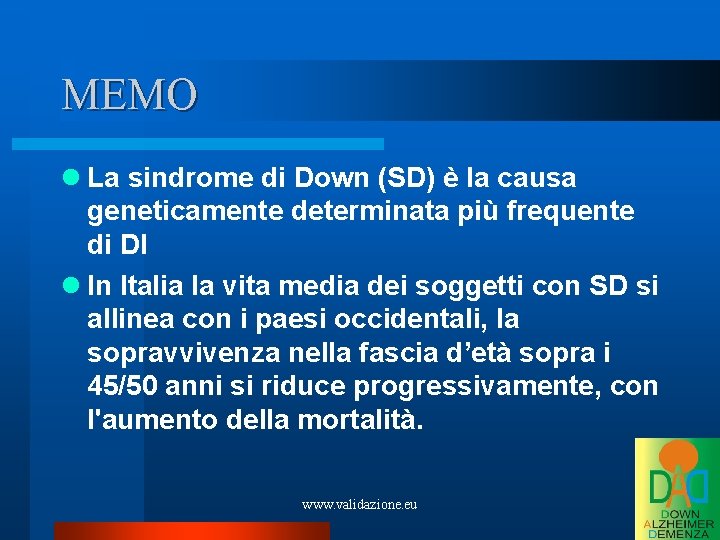 MEMO La sindrome di Down (SD) è la causa geneticamente determinata più frequente di
