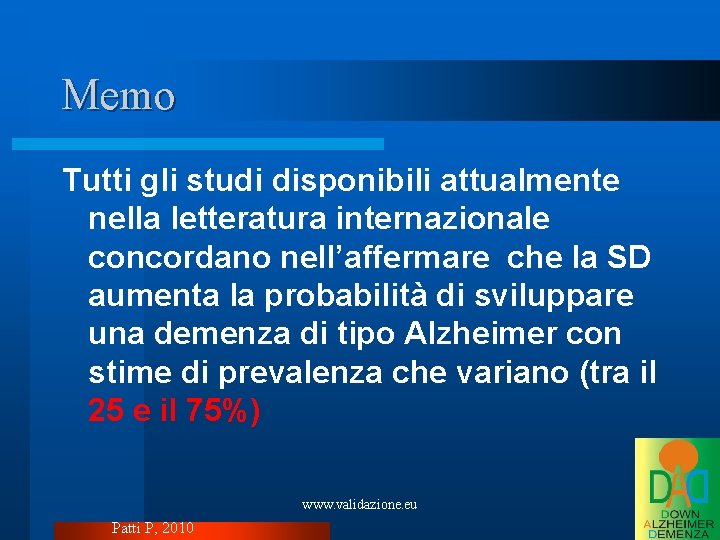 Memo Tutti gli studi disponibili attualmente nella letteratura internazionale concordano nell’affermare che la SD