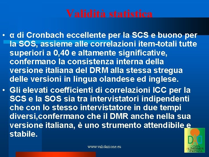 Validità statistica • α di Cronbach eccellente per la SCS e buono per la