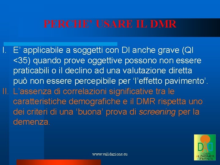 PERCHE’ USARE IL DMR I. E’ applicabile a soggetti con DI anche grave (QI