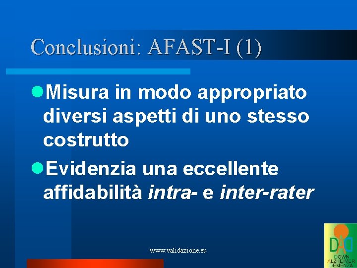 Conclusioni: AFAST-I (1) Misura in modo appropriato diversi aspetti di uno stesso costrutto Evidenzia