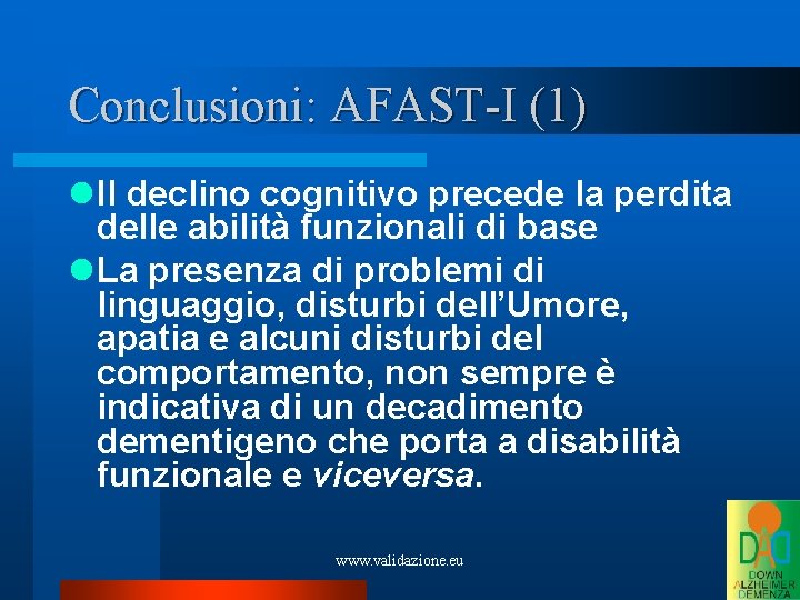 Conclusioni: AFAST-I (1) Il declino cognitivo precede la perdita delle abilità funzionali di base