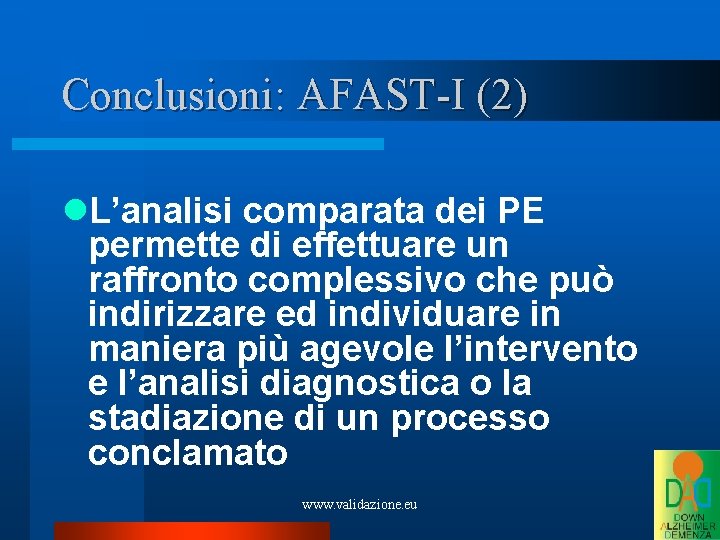 Conclusioni: AFAST-I (2) L’analisi comparata dei PE permette di effettuare un raffronto complessivo che