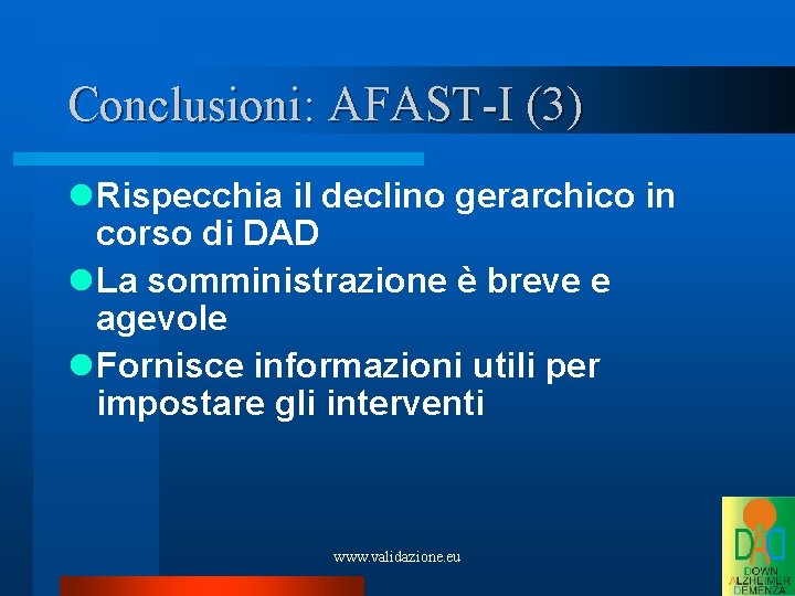 Conclusioni: AFAST-I (3) Rispecchia il declino gerarchico in corso di DAD La somministrazione è