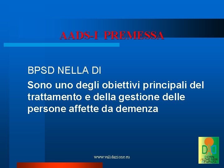 AADS-I PREMESSA BPSD NELLA DI Sono uno degli obiettivi principali del trattamento e della