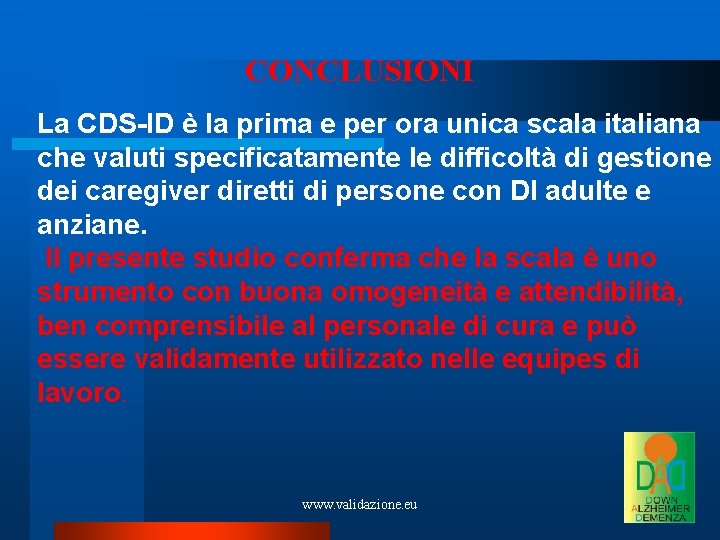 CONCLUSIONI La CDS-ID è la prima e per ora unica scala italiana che valuti