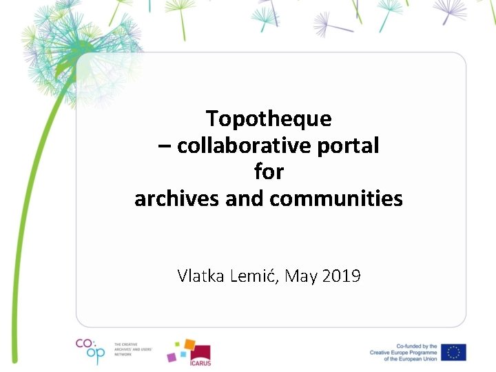 Topotheque – collaborative portal for archives and communities Vlatka Lemić, May 2019 