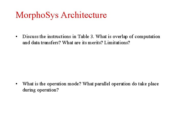 Morpho. Sys Architecture • Discuss the instructions in Table 3. What is overlap of