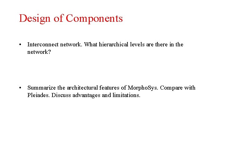 Design of Components • Interconnect network. What hierarchical levels are there in the network?