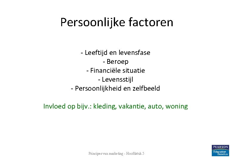 Persoonlijke factoren - Leeftijd en levensfase - Beroep - Financiële situatie - Levensstijl -