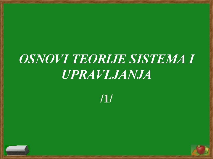 OSNOVI TEORIJE SISTEMA I UPRAVLJANJA /1/ 