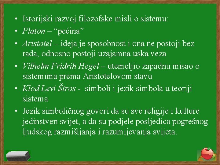  • Istorijski razvoj filozofske misli o sistemu: • Platon – “pećina” • Aristotel