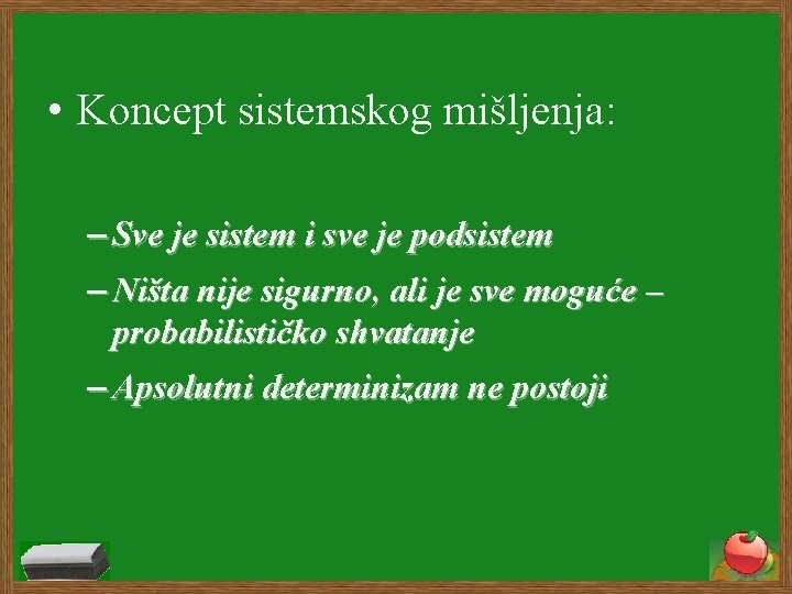  • Koncept sistemskog mišljenja: – Sve je sistem i sve je podsistem –