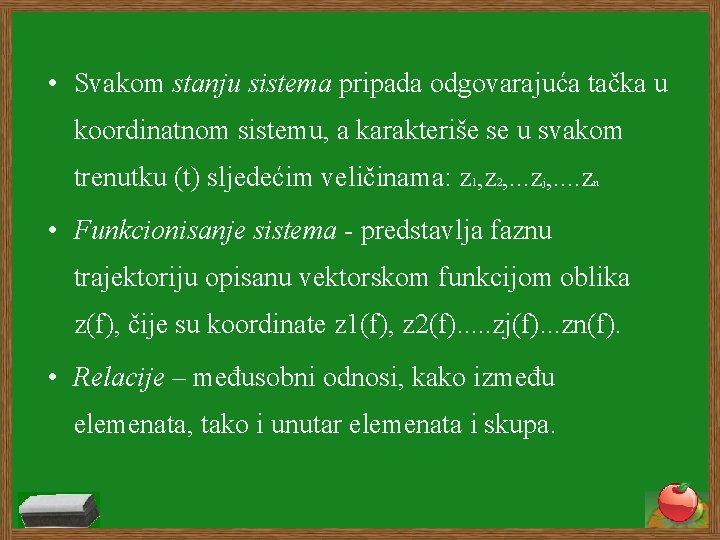  • Svakom stanju sistema pripada odgovarajuća tačka u koordinatnom sistemu, a karakteriše se