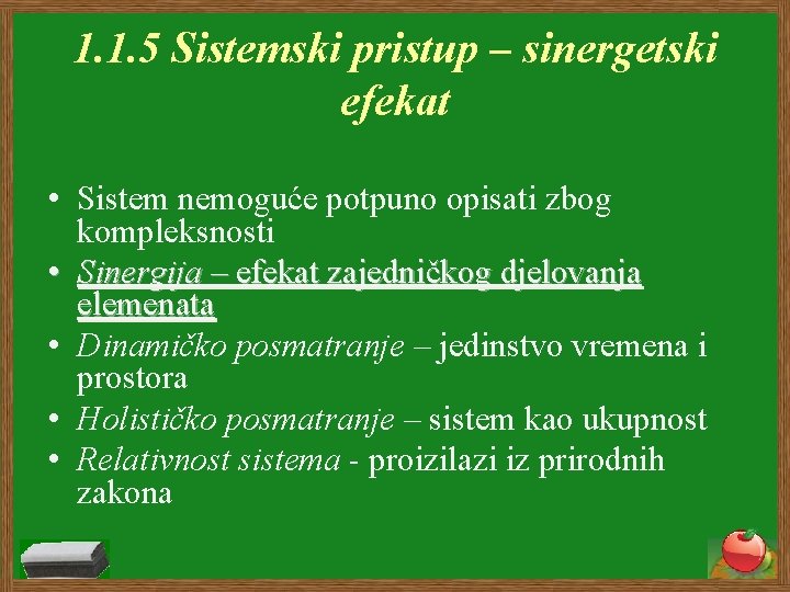 1. 1. 5 Sistemski pristup – sinergetski efekat • Sistem nemoguće potpuno opisati zbog