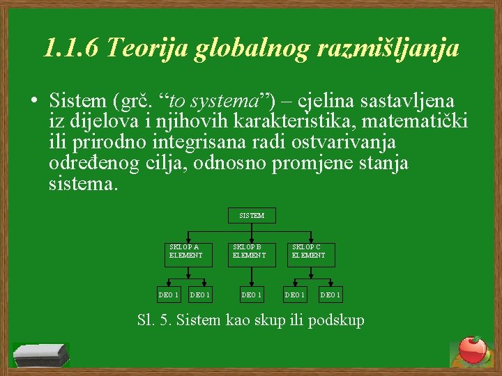 1. 1. 6 Teorija globalnog razmišljanja • Sistem (grč. “to systema”) – cjelina sastavljena