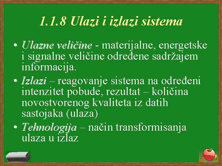 1. 1. 8 Ulazi i izlazi sistema • Ulazne veličine - materijalne, energetske i