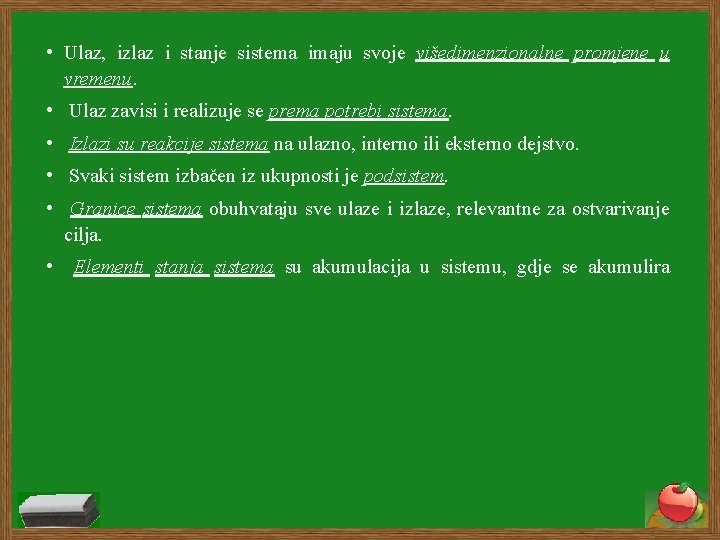  • Ulaz, izlaz i stanje sistema imaju svoje višedimenzionalne promjene u vremenu. •