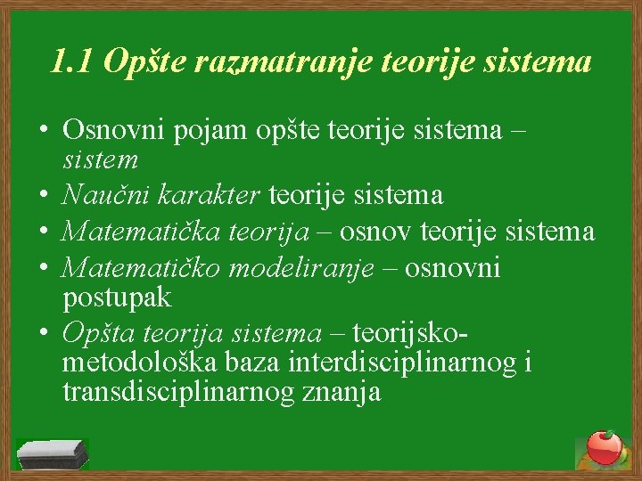 1. 1 Opšte razmatranje teorije sistema • Osnovni pojam opšte teorije sistema – sistem