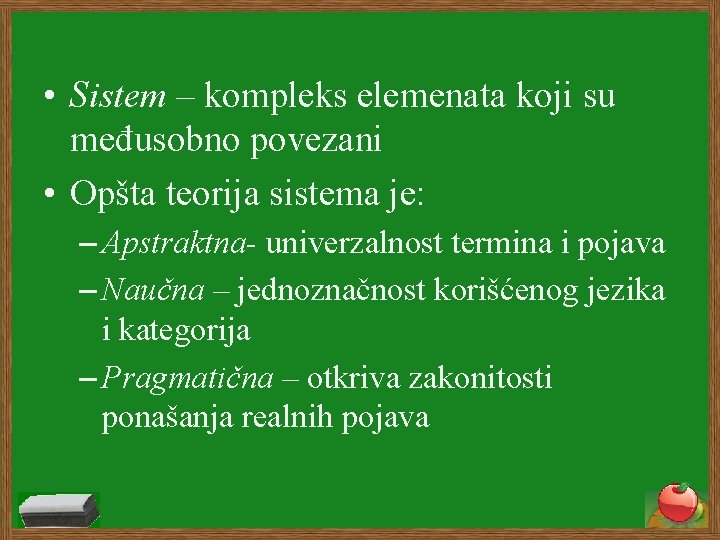  • Sistem – kompleks elemenata koji su međusobno povezani • Opšta teorija sistema