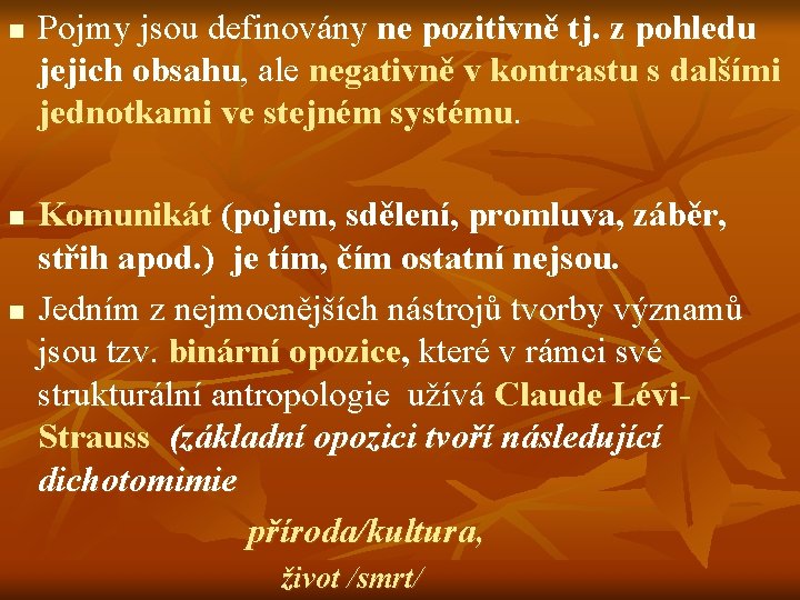 n n n Pojmy jsou definovány ne pozitivně tj. z pohledu jejich obsahu, ale