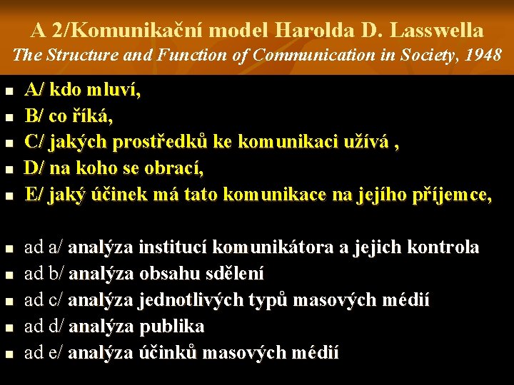 A 2/Komunikační model Harolda D. Lasswella The Structure and Function of Communication in Society,