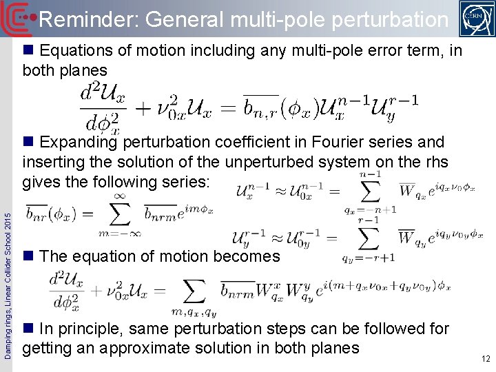 Reminder: General multi-pole perturbation n Equations of motion including any multi-pole error term, in