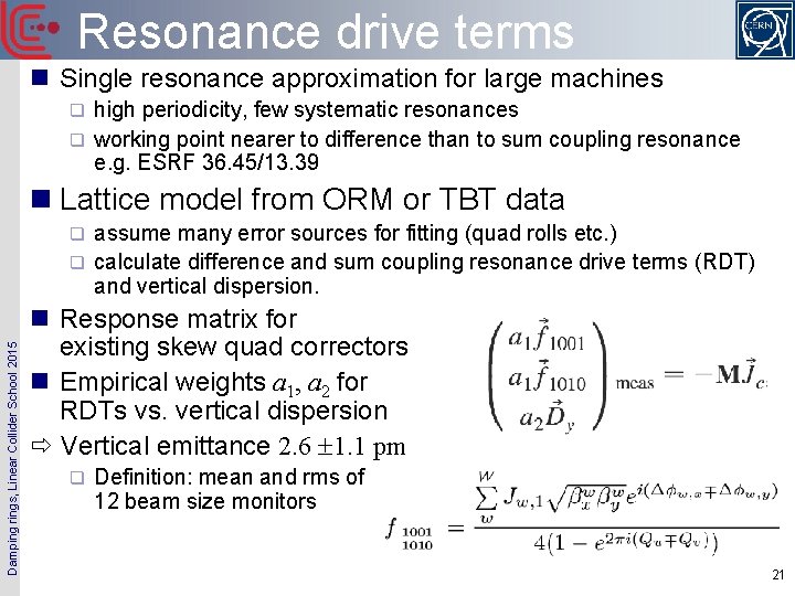 Resonance drive terms n Single resonance approximation for large machines high periodicity, few systematic