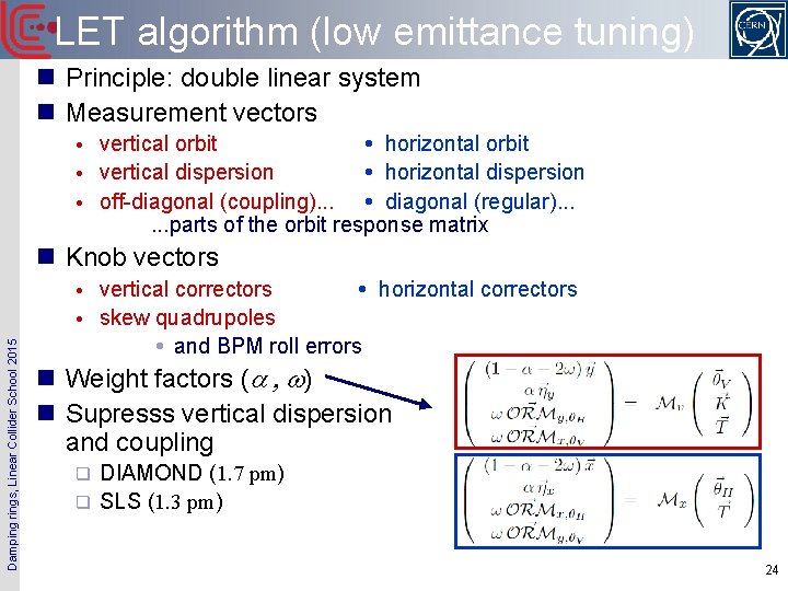 LET algorithm (low emittance tuning) n Principle: double linear system n Measurement vectors vertical