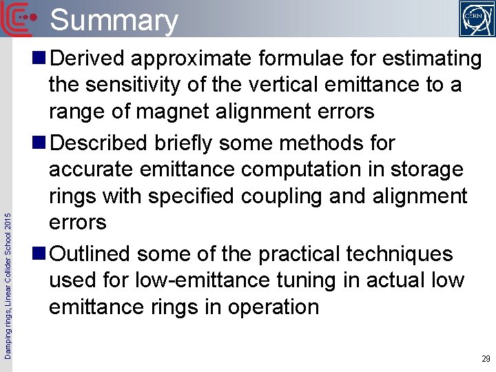 Damping rings, Linear Collider School 2015 Summary n Derived approximate formulae for estimating the