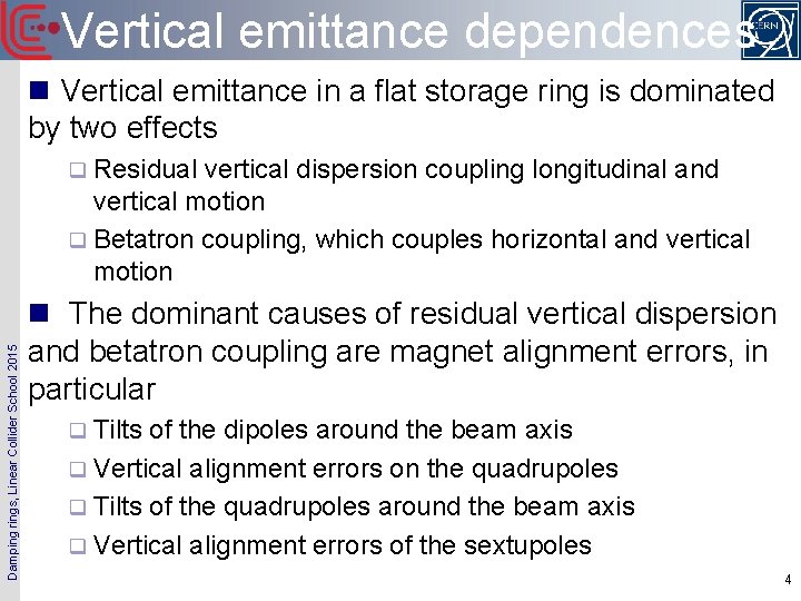 Vertical emittance dependences n Vertical emittance in a flat storage ring is dominated by