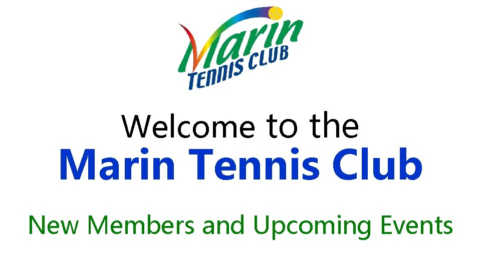 Welcome to the Marin Tennis Club New Members and Upcoming Events 