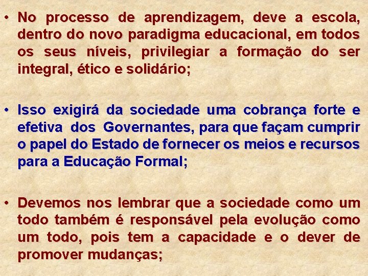  • No processo de aprendizagem, deve a escola, dentro do novo paradigma educacional,