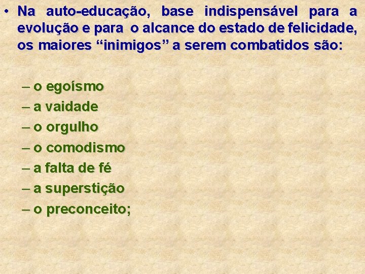  • Na auto-educação, base indispensável para a evolução e para o alcance do