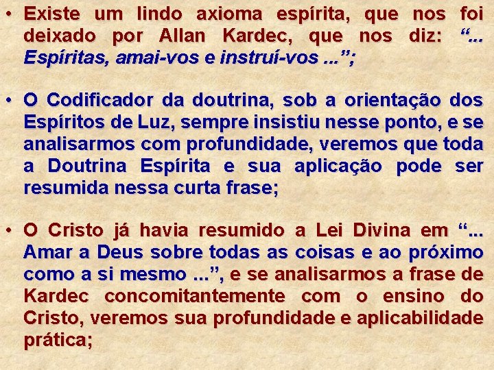  • Existe um lindo axioma espírita, que nos foi deixado por Allan Kardec,