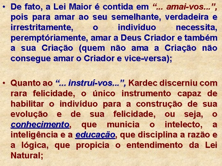  • De fato, a Lei Maior é contida em “. . . amai-vos.