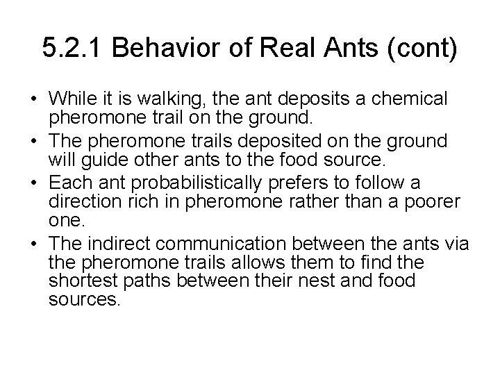 5. 2. 1 Behavior of Real Ants (cont) • While it is walking, the