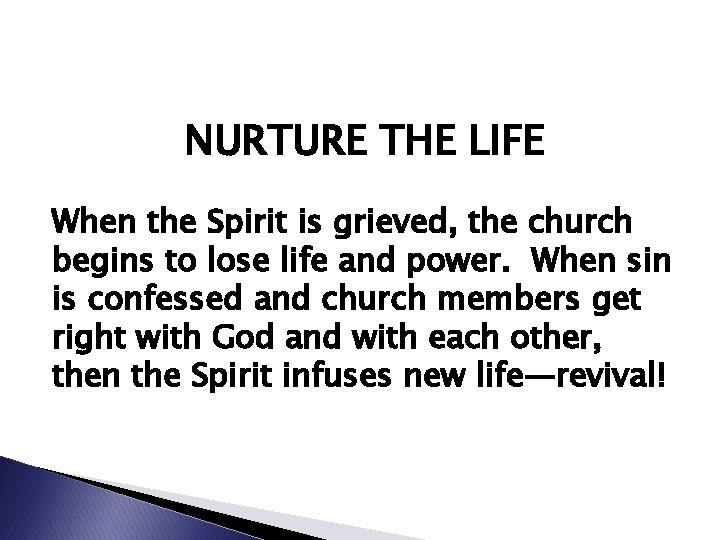 NURTURE THE LIFE When the Spirit is grieved, the church begins to lose life