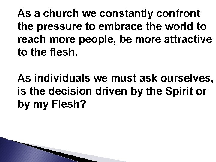 As a church we constantly confront the pressure to embrace the world to reach